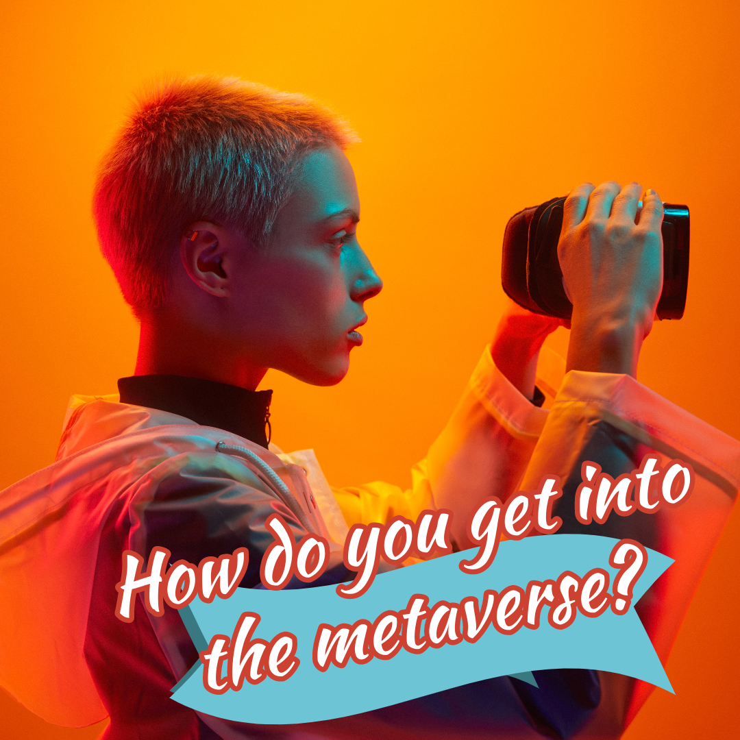 How do you get into the metaverse
